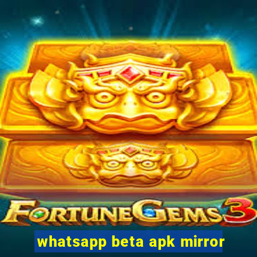 whatsapp beta apk mirror